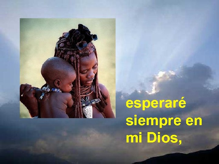 esperaré siempre en mi Dios, 