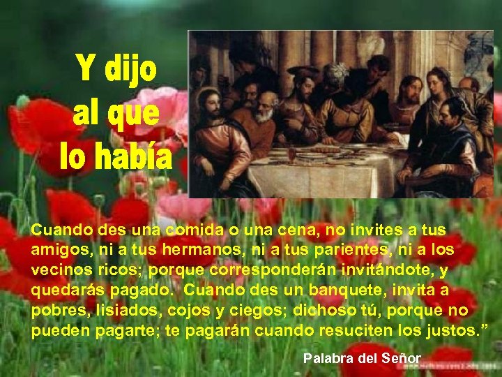 Cuando des una comida o una cena, no invites a tus amigos, ni a