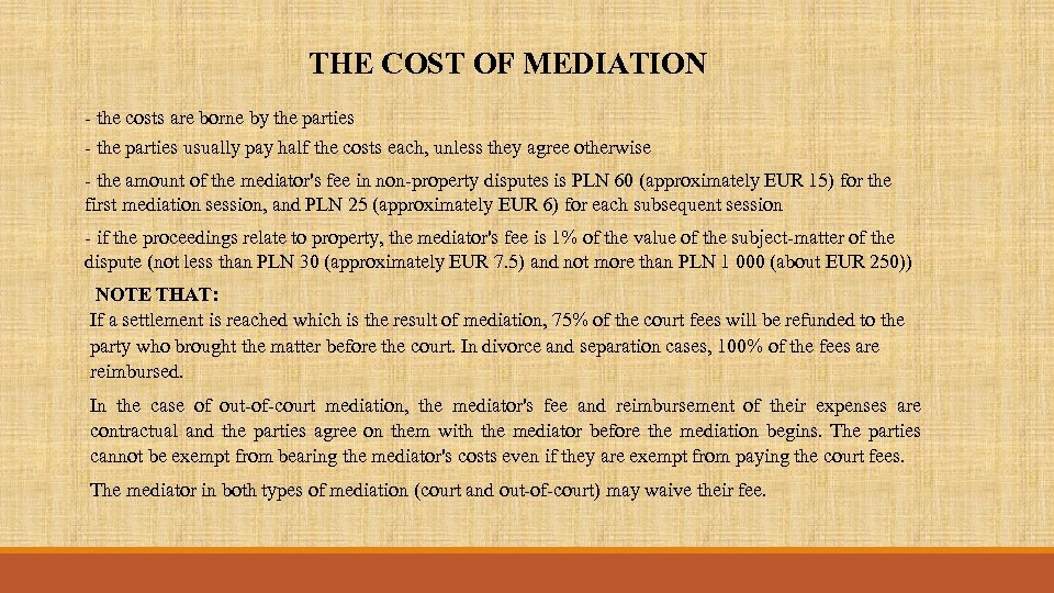 THE COST OF MEDIATION - the costs are borne by the parties - the