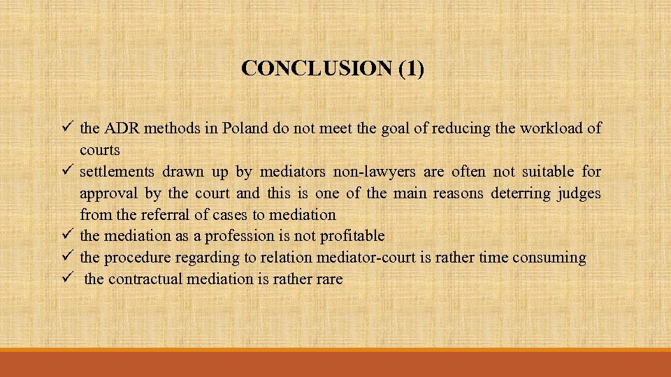 CONCLUSION (1) ü the ADR methods in Poland do not meet the goal of