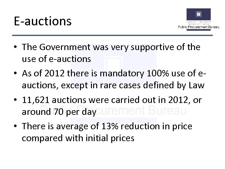 E-auctions • The Government was very supportive of the use of e-auctions • As