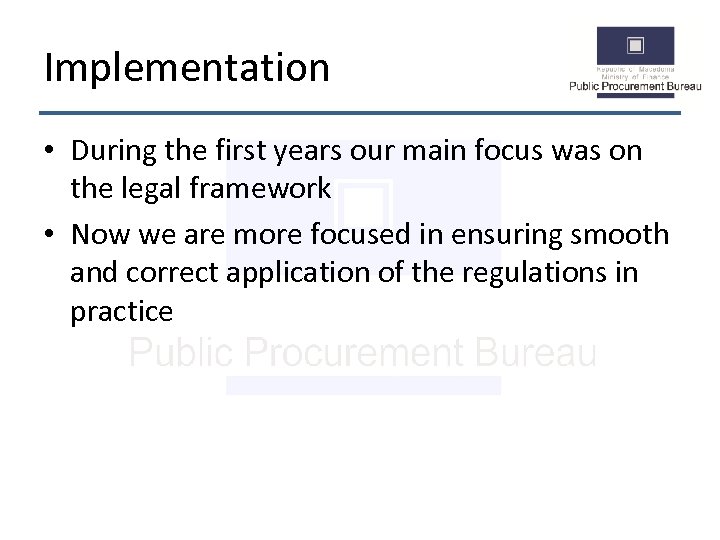 Implementation • During the first years our main focus was on the legal framework