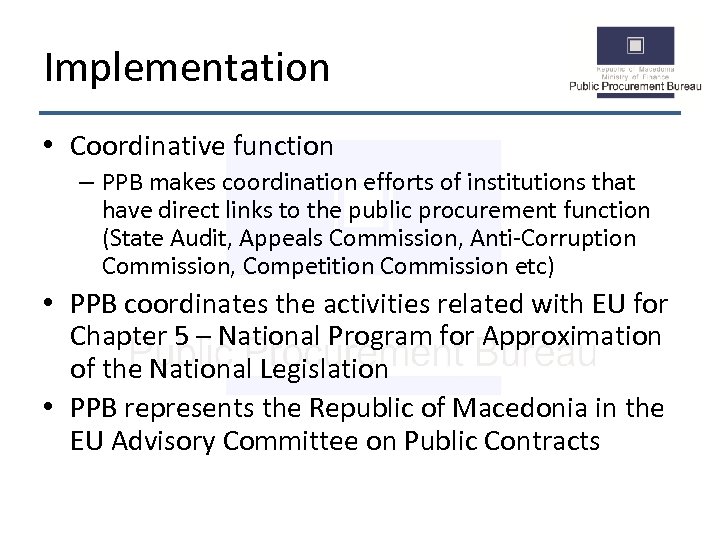 Implementation • Coordinative function – PPB makes coordination efforts of institutions that have direct
