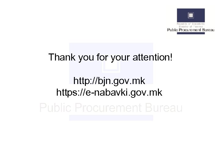Thank you for your attention! http: //bjn. gov. mk https: //e-nabavki. gov. mk 