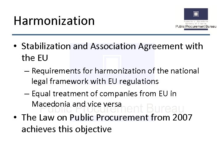 Harmonization • Stabilization and Association Agreement with the EU – Requirements for harmonization of