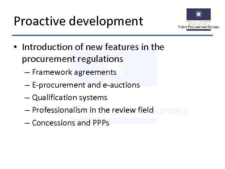 Proactive development • Introduction of new features in the procurement regulations – Framework agreements