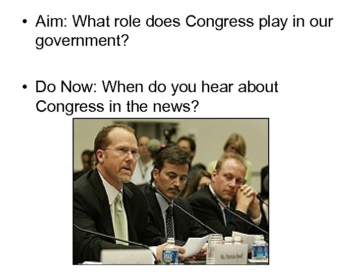  • Aim: What role does Congress play in our government? • Do Now: