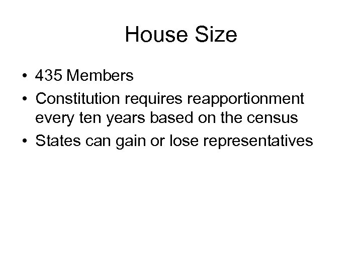 House Size • 435 Members • Constitution requires reapportionment every ten years based on