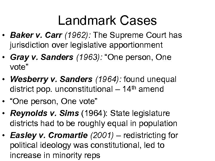 Landmark Cases • Baker v. Carr (1962): The Supreme Court has jurisdiction over legislative