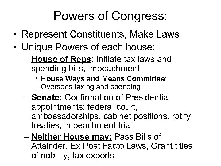 Powers of Congress: • Represent Constituents, Make Laws • Unique Powers of each house: