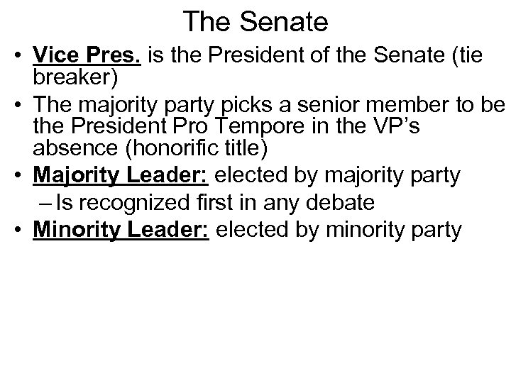 The Senate • Vice Pres. is the President of the Senate (tie breaker) •