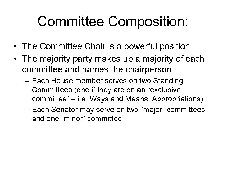 Committee Composition: • The Committee Chair is a powerful position • The majority party