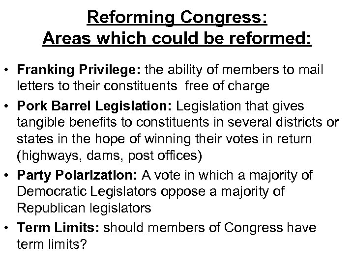 Reforming Congress: Areas which could be reformed: • Franking Privilege: the ability of members