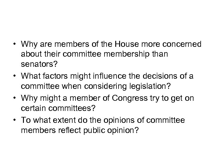  • Why are members of the House more concerned about their committee membership