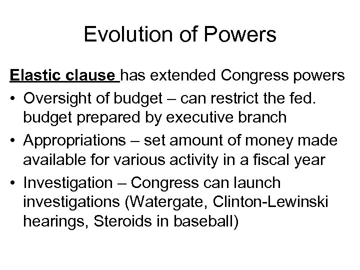 Evolution of Powers Elastic clause has extended Congress powers • Oversight of budget –