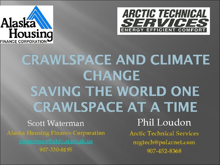 CRAWLSPACE AND CLIMATE CHANGE SAVING THE WORLD ONE CRAWLSPACE AT A TIME Scott Waterman