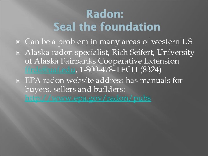 Radon: Seal the foundation Can be a problem in many areas of western US