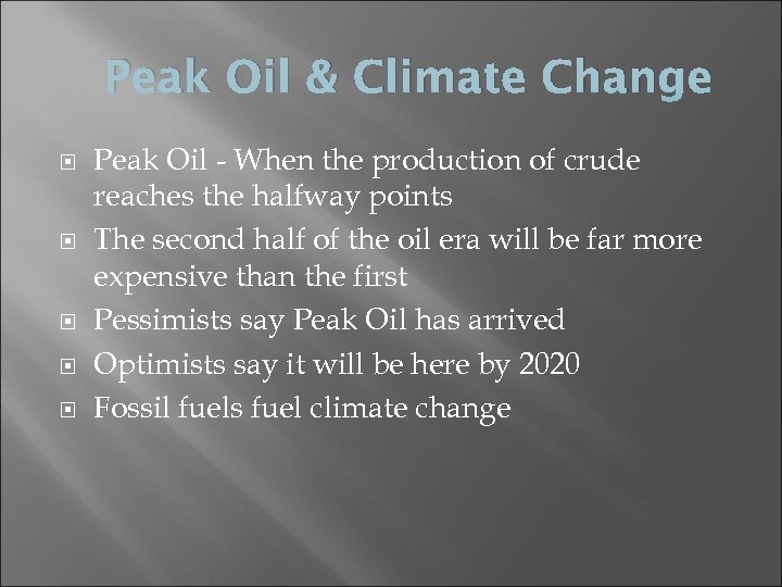 Peak Oil & Climate Change Peak Oil - When the production of crude reaches