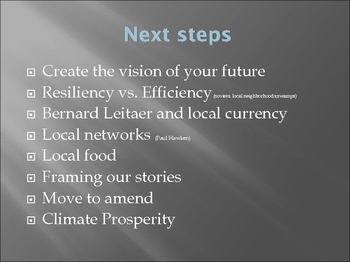 Next steps Create the vision of your future Resiliency vs. Efficiency Bernard Leitaer and