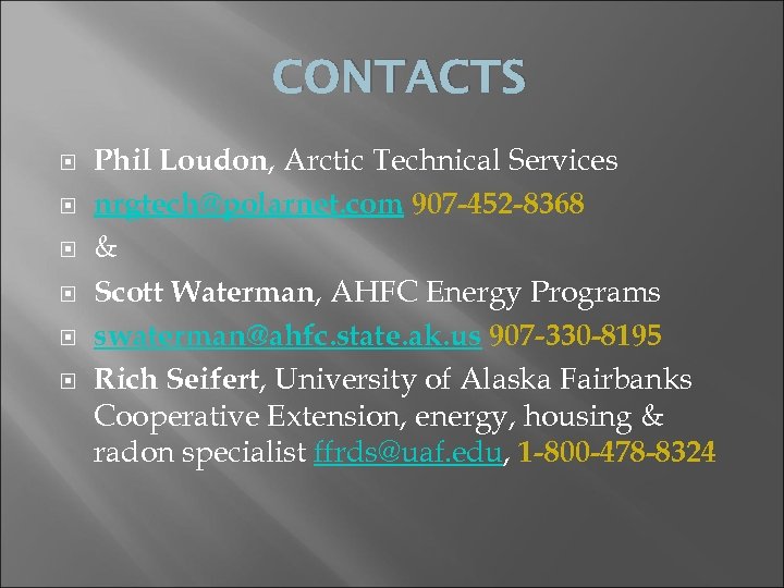 CONTACTS Phil Loudon, Arctic Technical Services nrgtech@polarnet. com 907 -452 -8368 & Scott Waterman,