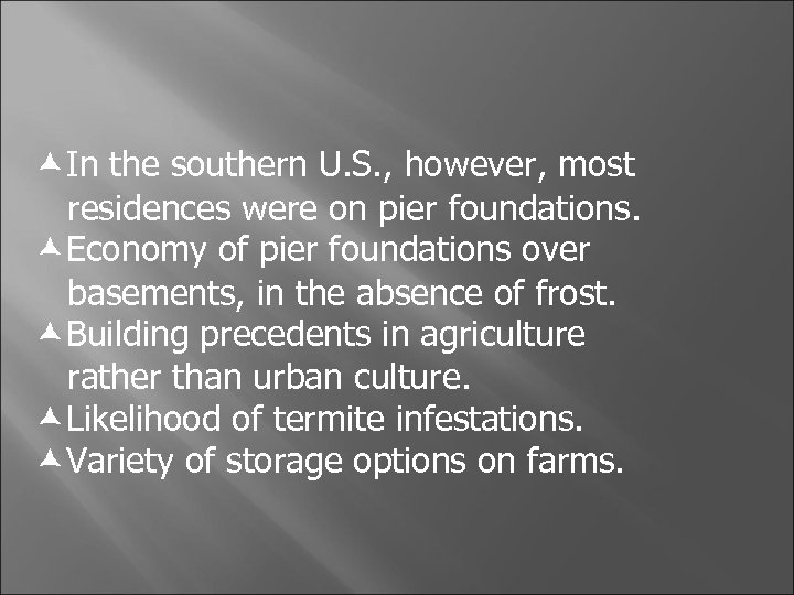  In the southern U. S. , however, most residences were on pier foundations.