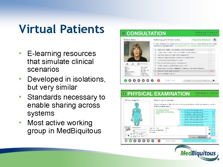 Virtual Patients • E-learning resources that simulate clinical scenarios • Developed in isolations, but