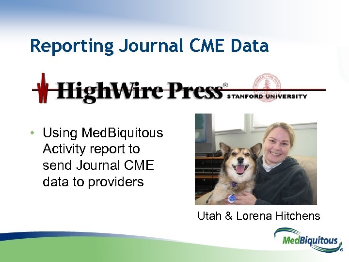 Reporting Journal CME Data • Using Med. Biquitous Activity report to send Journal CME