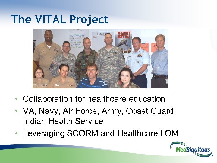 The VITAL Project • Collaboration for healthcare education • VA, Navy, Air Force, Army,