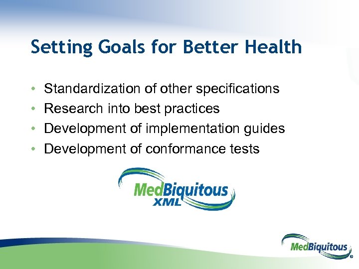 Setting Goals for Better Health • • Standardization of other specifications Research into best