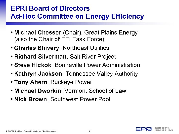 EPRI Board of Directors Ad-Hoc Committee on Energy Efficiency • Michael Chesser (Chair), Great