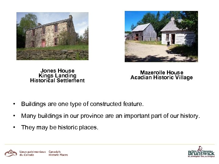 Jones House Kings Landing Historical Settlement Mazerolle House Acadian Historic Village • Buildings are