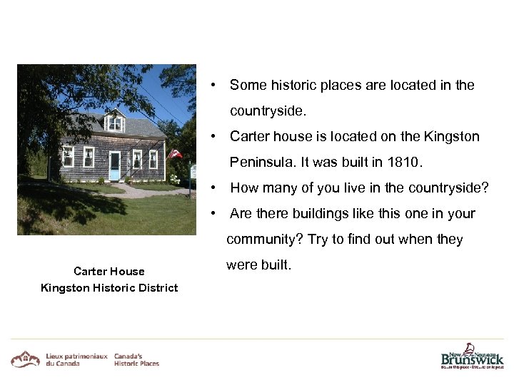  • Some historic places are located in the countryside. • Carter house is