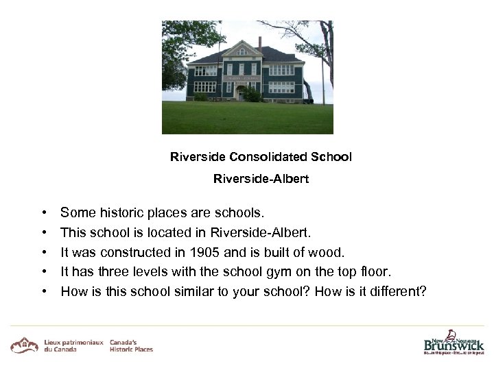 Riverside Consolidated School Riverside-Albert • • • Some historic places are schools. This school