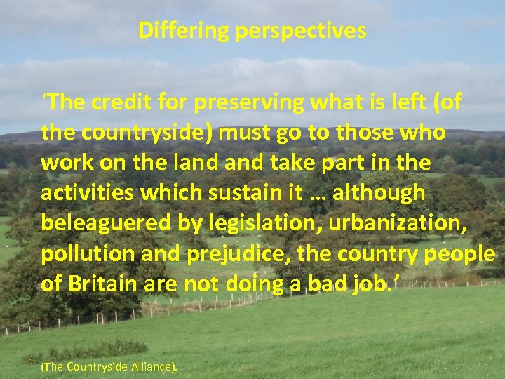 Differing perspectives ‘The credit for preserving what is left (of the countryside) must go