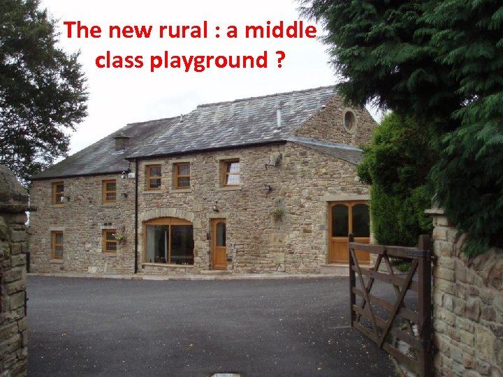 The new rural : a middle class playground ? 