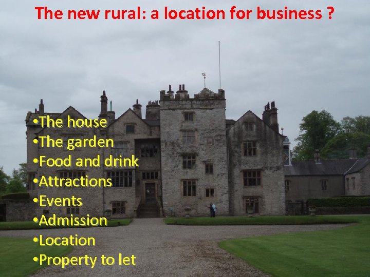 The new rural: a location for business ? • The house • The garden