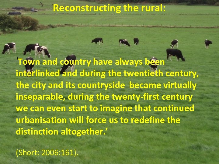 Reconstructing the rural: ‘Town and country have always been interlinked and during the twentieth