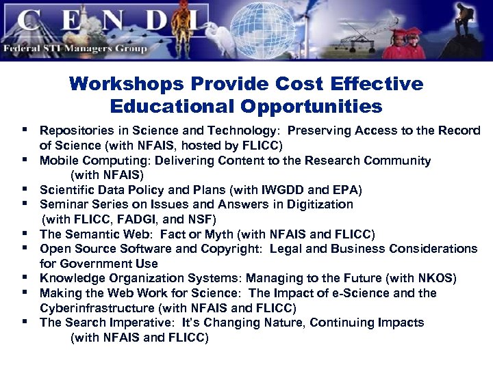 Workshops Provide Cost Effective Educational Opportunities § Repositories in Science and Technology: Preserving Access