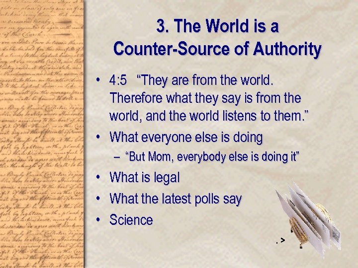 3. The World is a Counter-Source of Authority • 4: 5 “They are from