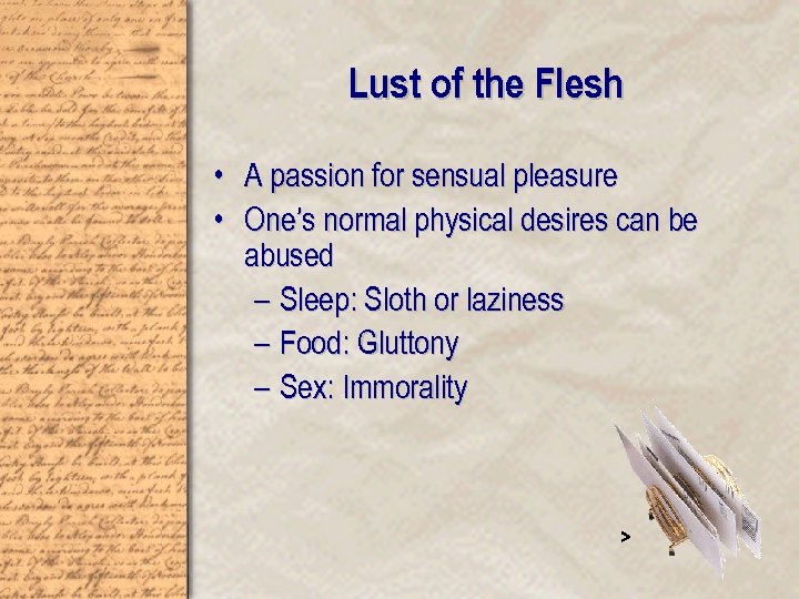 Lust of the Flesh • A passion for sensual pleasure • One’s normal physical
