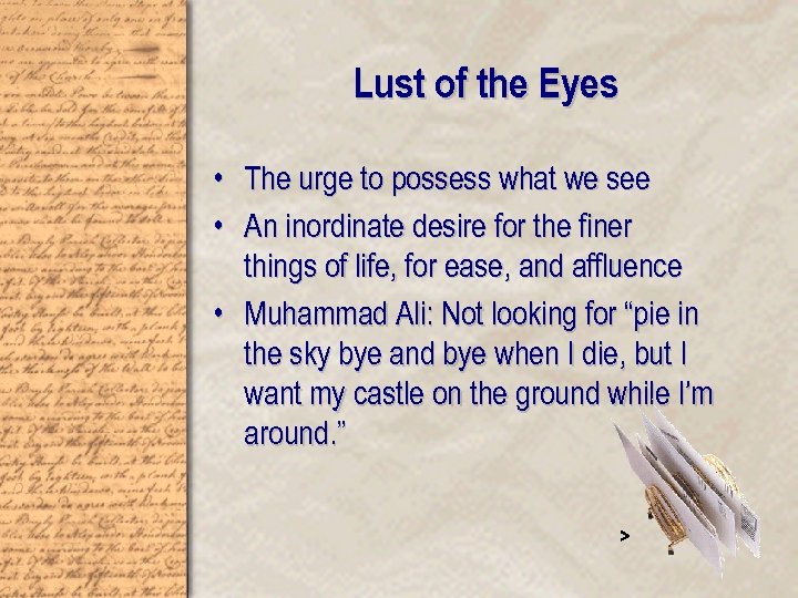 Lust of the Eyes • The urge to possess what we see • An