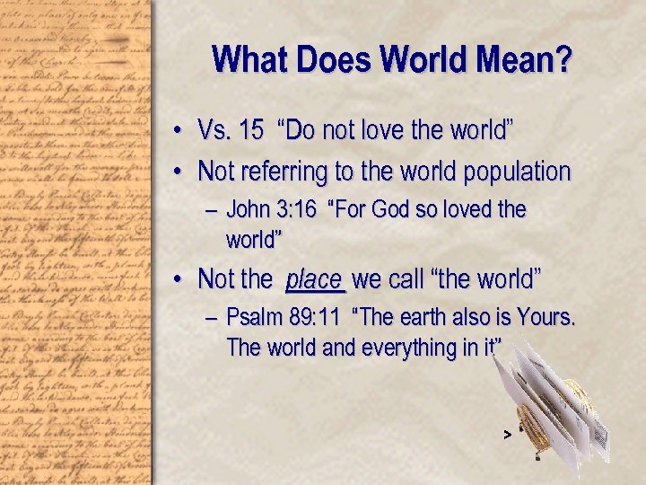 What Does World Mean? • Vs. 15 “Do not love the world” • Not