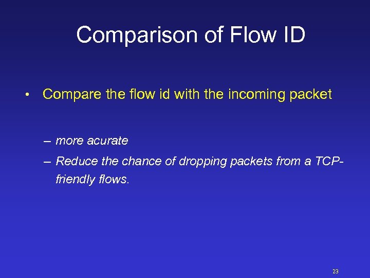 Comparison of Flow ID • Compare the flow id with the incoming packet –