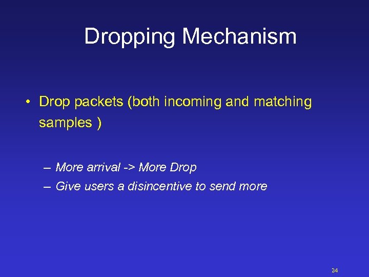 Dropping Mechanism • Drop packets (both incoming and matching samples ) – More arrival
