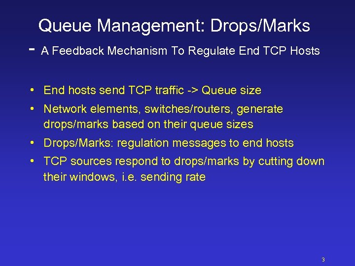 Queue Management: Drops/Marks - A Feedback Mechanism To Regulate End TCP Hosts • End