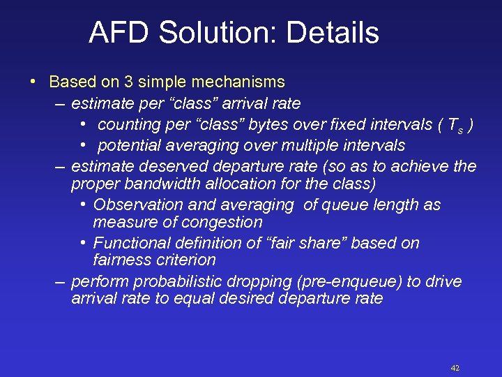 AFD Solution: Details • Based on 3 simple mechanisms – estimate per “class” arrival