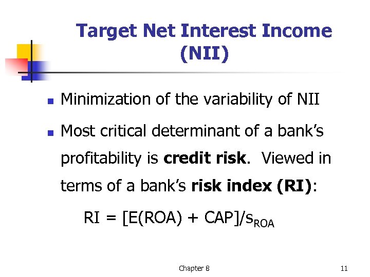 Target Net Interest Income (NII) n Minimization of the variability of NII n Most