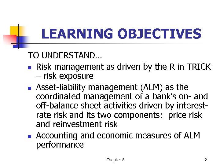 LEARNING OBJECTIVES TO UNDERSTAND… n Risk management as driven by the R in TRICK