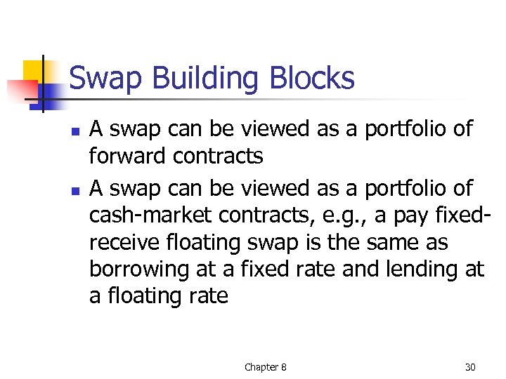 Swap Building Blocks n n A swap can be viewed as a portfolio of