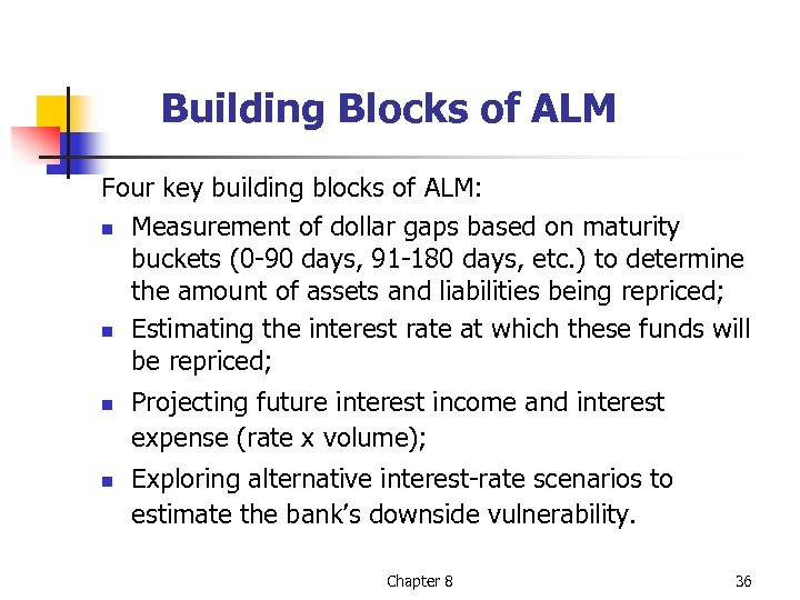 Building Blocks of ALM Four key building blocks of ALM: n Measurement of dollar